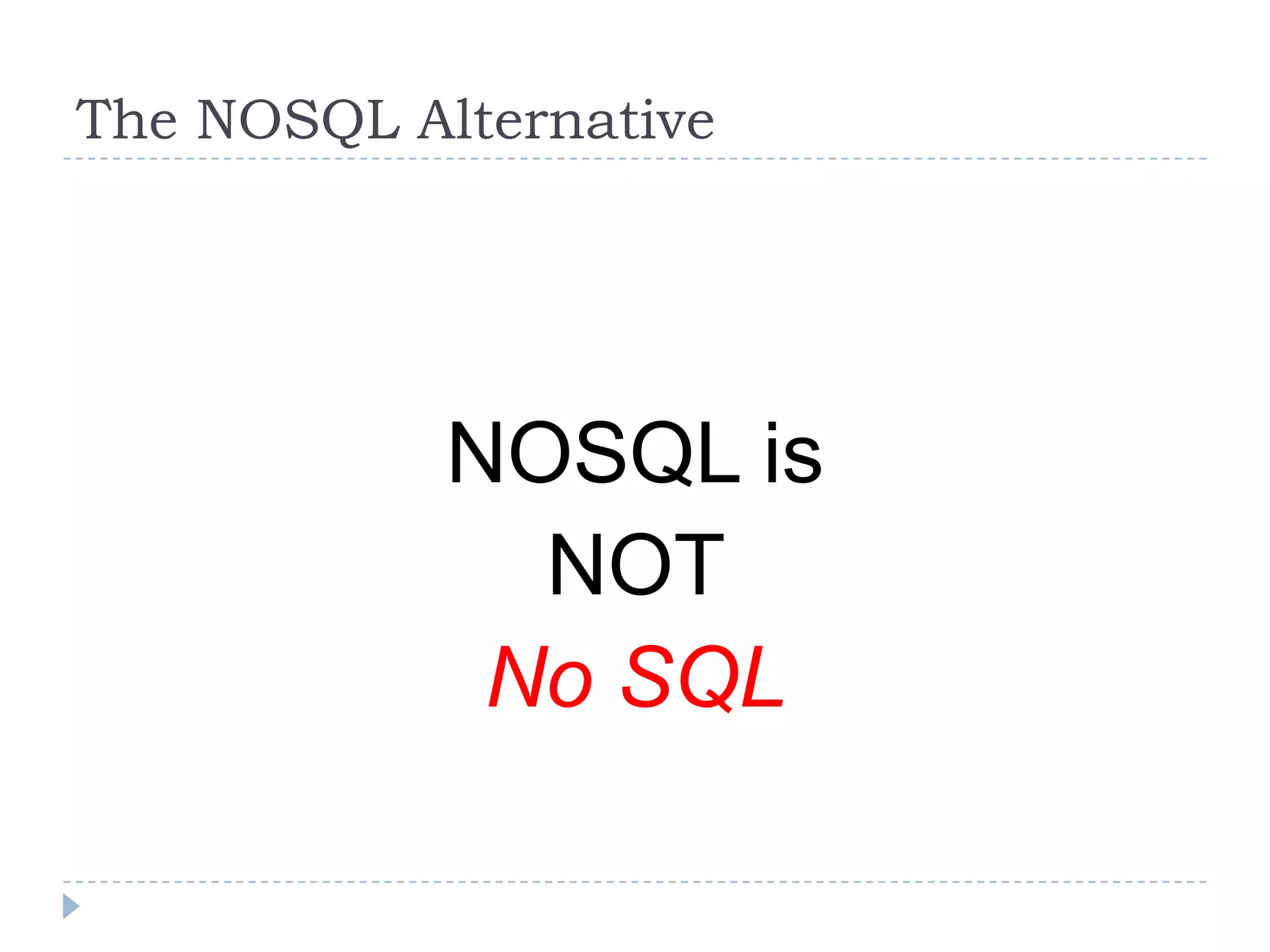 NOSQL is NOT No SQLThe NOSQL Alternative