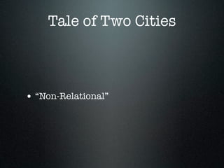 Tale of Two Cities



• “Non-Relational”
 
