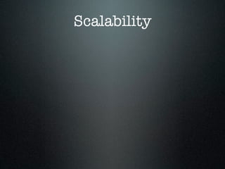 Scalability
 