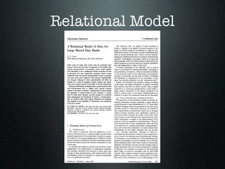 Relational Model
  Information                               Retrieval                                                                                                                                                      P. BAXENDALE,   Editor




  A Relational Model of Data for                                                                                                                                      The relational view (or model) of data described in
                                                                                                                                                                   Section 1 appears to be superior in several respects to the
  Large Shared Data Banks                                                                                                                                          graph or network model [3,4] presently in vogue for non-
                                                                                                                                                                   inferential systems. It provides a means of describing data
                                                                                                                                                                   with its natural structure only-that   is, without superim-
  E. F. CODD                                                                                                                                                       posing any additional structure for machine representation
  IBM Research Laboratory,                                                    San Jose, California                                                                 purposes. Accordingly, it provides a basis for a high level
                                                                                                                                                                   data language which will yield maximal independence be-
                                                                                                                                                                   tween programs on the one hand and machine representa-
  Future             users        of        large               data            banks                must          be       protected                   from       tion and organization of data on the other.
  having             to know               how       the         data            is organized                        in the           machine               (the      A further advantage of the relational view is that it
  internal             representation).                           A           prompting                    service            which             supplies           forms a sound basis for treating derivability, redundancy,
  such        information                   is not         a satisfactory                           solution.            Activities             of users           and consistency of relations-these are discussedin Section
  at      terminals                and            most           application                         programs                  should               remain         2. The network model, on the other hand, has spawned a
  unaffected                  when          the      internal                 representation                         of data              is changed               number of confusions, not the least of which is mistaking
  and         even         when             some           aspects                of          the         external              representation                     the derivation of connections for the derivation of rela-
  are         changed.                 Changes                   in      data            representation                          will        often            be   tions (seeremarks in Section 2 on the “connection trap”).
  needed              as       a result             of       changes                   in query,                   update,              and          report           Finally, the relational view permits a clearer evaluation
  traffic            and       natural             growth                in the           types              of      stored             information.               of the scope and logical limitations of present formatted
        Existing           noninferential,                        formatted                    data              systems             provide            users      data systems, and also the relative merits (from a logical
  with         tree-structured                          files          or       slightly                  more           general                network            standpoint) of competing representations of data within a
  models             of the         data.           In Section                   1, inadequacies                            of these                models         single system. Examples of this clearer perspective are
  are         discussed.               A       model              based                on n-ary                    relations,               a normal               cited in various parts of this paper. Implementations of
  form         for     data            base             relations,               and           the         concept              of      a universal                systems to support the relational model are not discussed.
  data         sublanguage                        are        introduced.                      In Section                 2, certain                 opera-
                                                                                                                                                                      1.2. DATA DEPENDENCIES PRESENTSYSTEMS
                                                                                                                                                                                                     IN
  tions        on      relations               (other             than           logical                 inference)              are         discussed
                                                                                                                                                                      The provision of data description tables in recently de-
  and         applied              to the            problems                    of       redundancy                        and          consistency
                                                                                                                                                                   veloped information systems represents a major advance
  in the        user’s          model.
                                                                                                                                                                   toward the goal of data independence [5,6,7]. Such tables
  KEY       WORDS             AND          PHRASES:                   data       bank,          data         base,        data         structure,           data   facilitate changing certain characteristics of the data repre-
  organization,               hierarchies            of      data,            networks              of     data,        relations,          derivability,          sentation stored in a data bank. However, the variety of
  redundancy,                 consistency,              composition,                  join,          retrieval           language,              predicate
  calculus,       security,         data       integrity
                                                                                                                                                                   data representation characteristics which can be changed
  CR CATEGORIES:                       3.70,         3.73,            3.75,      4.20,         4.22,        4.29                                                   without logically impairing some application programs is
                                                                                                                                                                   still quite limited. Further, the model of data with which
                                                                                                                                                                   users interact is still cluttered with representational prop-
                                                                                                                                                                   erties, particularly in regard to the representation of col-
                                                                                                                                                                   lections of data (as opposed to individual items). Three of
                                                                                                                                                                   the principal kinds of data dependencies which still need
  1.        Relational                       Model                    and         Normal                         Form                                              to be removed are: ordering dependence, indexing depend-
                                                                                                                                                                   ence, and accesspath dependence. In some systems these
     1.I. INTR~xJ~TI~N                                                                                                                                             dependencies are not clearly separable from one another.
     This paper is concerned with the application of ele-                                                                                                             1.2.1. Ordering Dependence. Elements of data in a
  mentary relation theory to systems which provide shared                                                                                                          data bank may be stored in a variety of ways, someinvolv-
  access large banks of formatted data. Except for a paper
         to                                                                                                                                                        ing no concern for ordering, some permitting each element
  by Childs [l], the principal application of relations to data                                                                                                    to participate in one ordering only, others permitting each
  systems has been to deductive question-answering systems.                                                                                                        element to participate in several orderings. Let us consider
  Levein and Maron [2] provide numerous referencesto work                                                                                                          those existing systems which either require or permit data
  in this area.                                                                                                                                                    elements to be stored in at least one total ordering which is
     In contrast, the problems treated here are those of data                                                                                                      closely associated with the hardware-determined ordering
  independence-the independence of application programs                                                                                                            of addresses.For example, the records of a file concerning
  and terminal activities from growth in data types and                                                                                                            parts might be stored in ascending order by part serial
  changesin data representation-and certain kinds of data                                                                                                          number. Such systems normally permit application pro-
  inconsistency which are expected to become troublesome                                                                                                           grams to assumethat the order of presentation of records
  even in nondeductive systems.                                                                                                                                    from such a file is identical to (or is a subordering of) the

  Volume               13 / Number                         6 / June,                     1970                                                                                          Communications     of   the   ACM     377
 