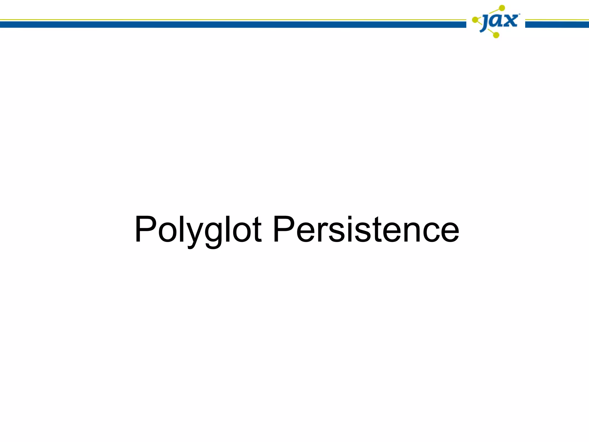 Polyglot Persistence
 