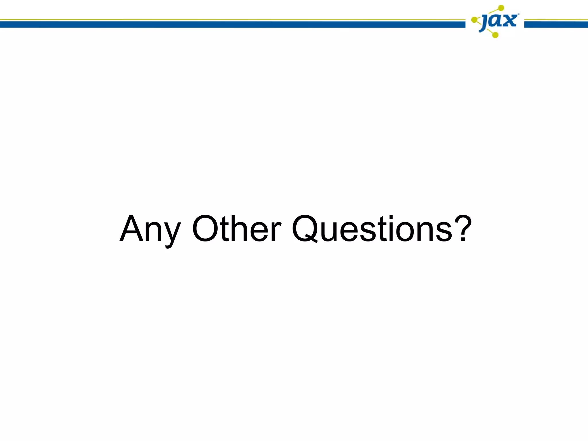 Any Other Questions?
 