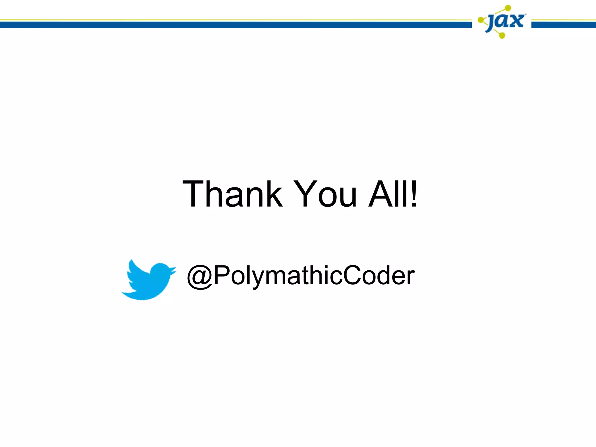 Thank You All!

@PolymathicCoder
 