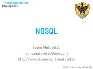 Ivano Malavolta
    ivano.malavolta@univaq.it
http://www.di.univaq.it/malavolta
                          DISIM - University of L’Aquila
 