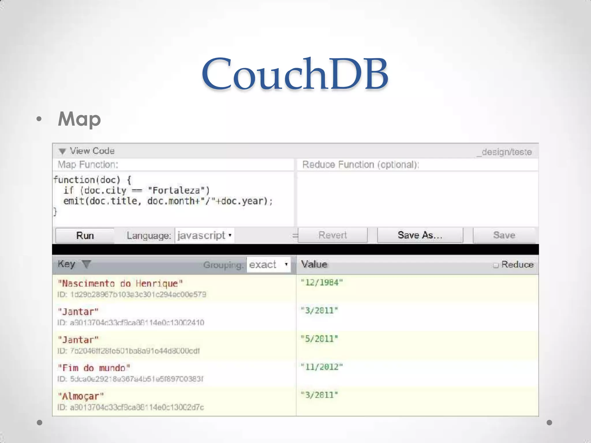 CouchDB
• Map
 