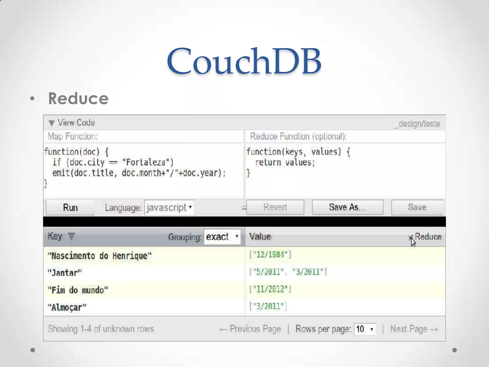 CouchDB
• Reduce
 