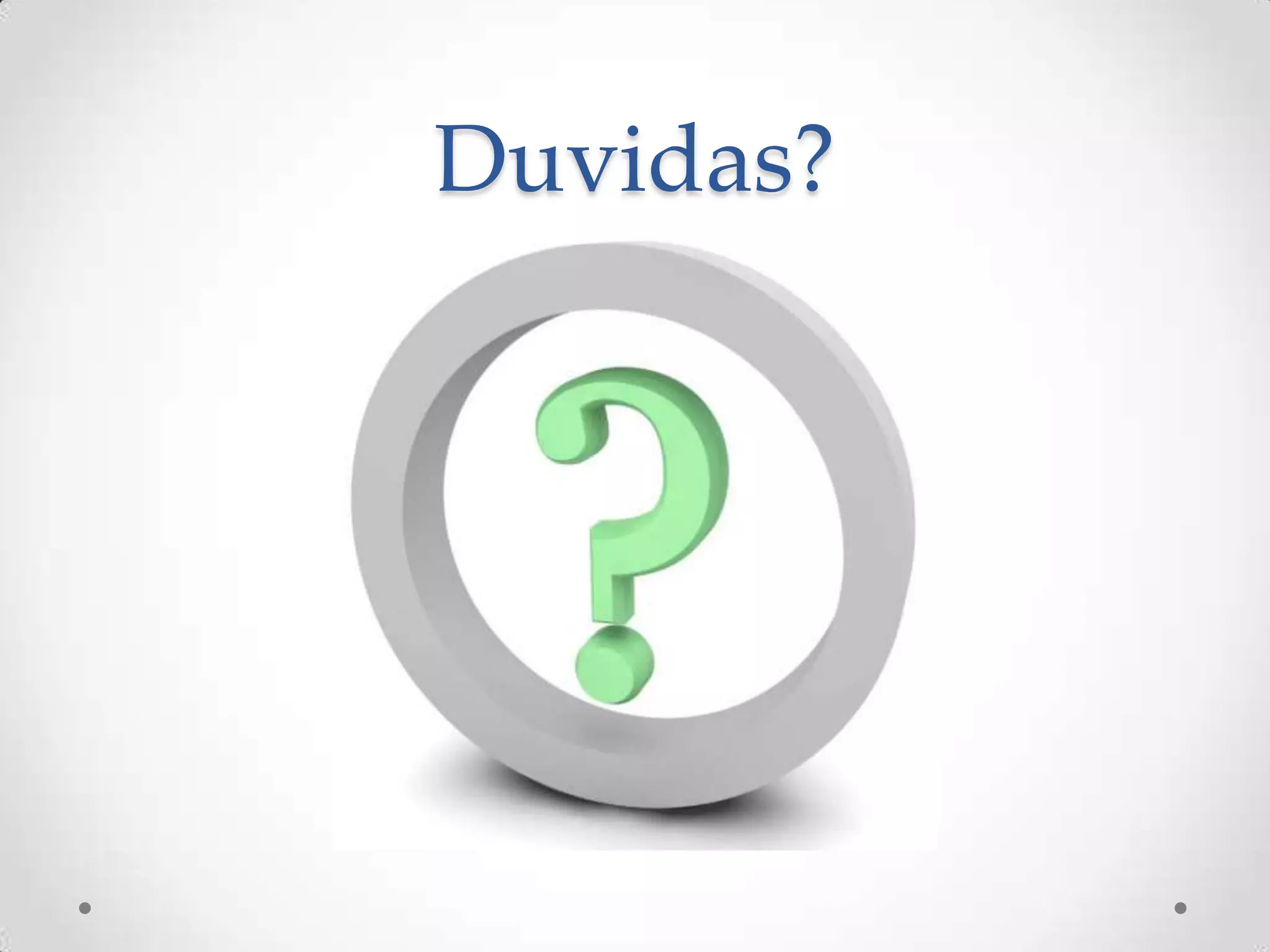 Duvidas?
 