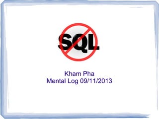 Kham Pha
Mental Log 09/11/2013

 