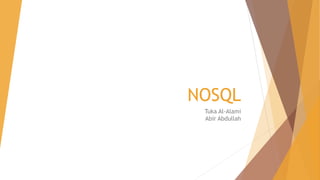 NOSQL
Tuka Al-Alami
Abir Abdullah
 