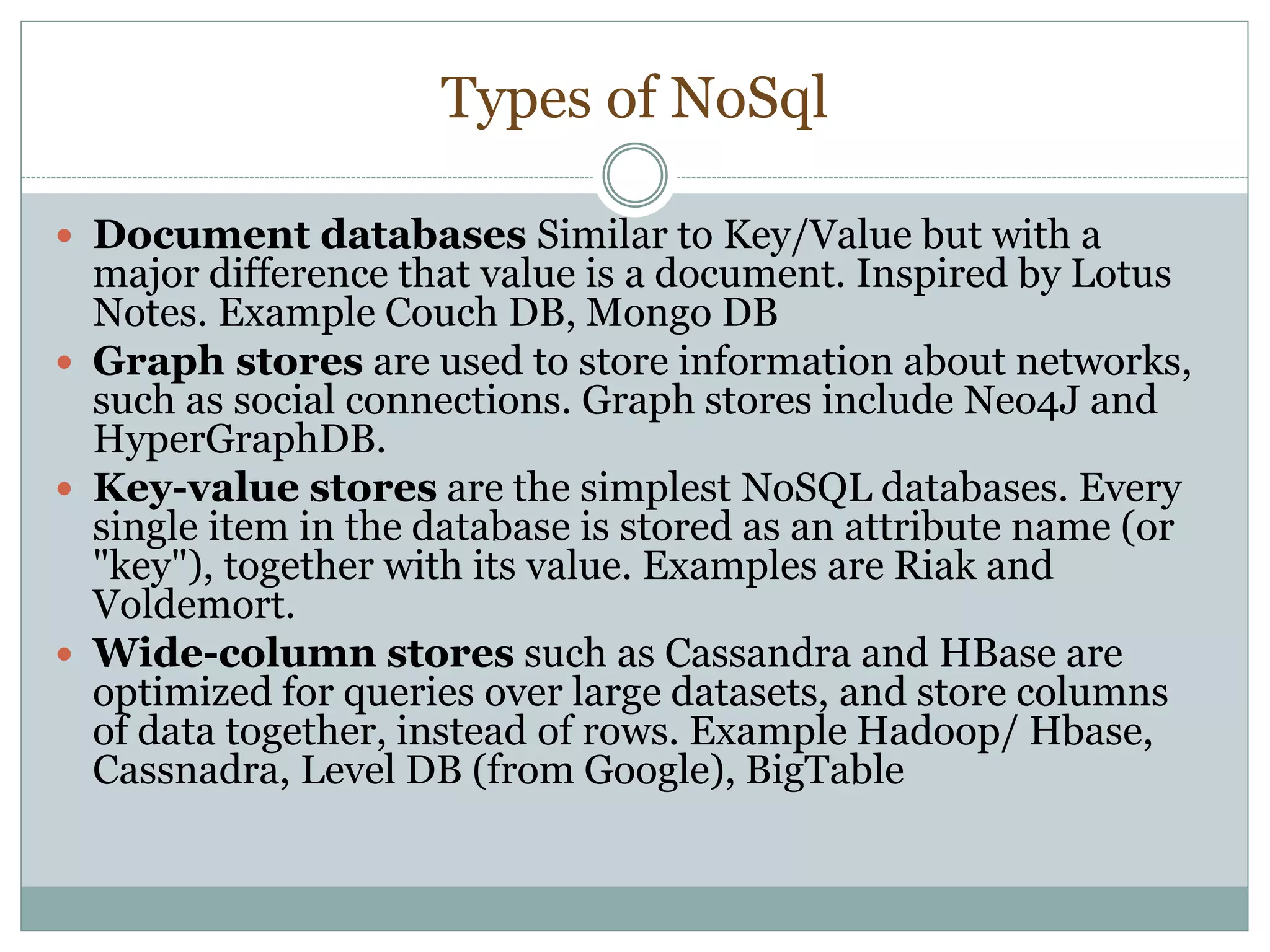 Why #nosql
 Dynamic Schema
 Large columns of structured, semi structured data
and unstructured data
 Efficient scale out architecture (Sharding)
 Helps in Agile development
 