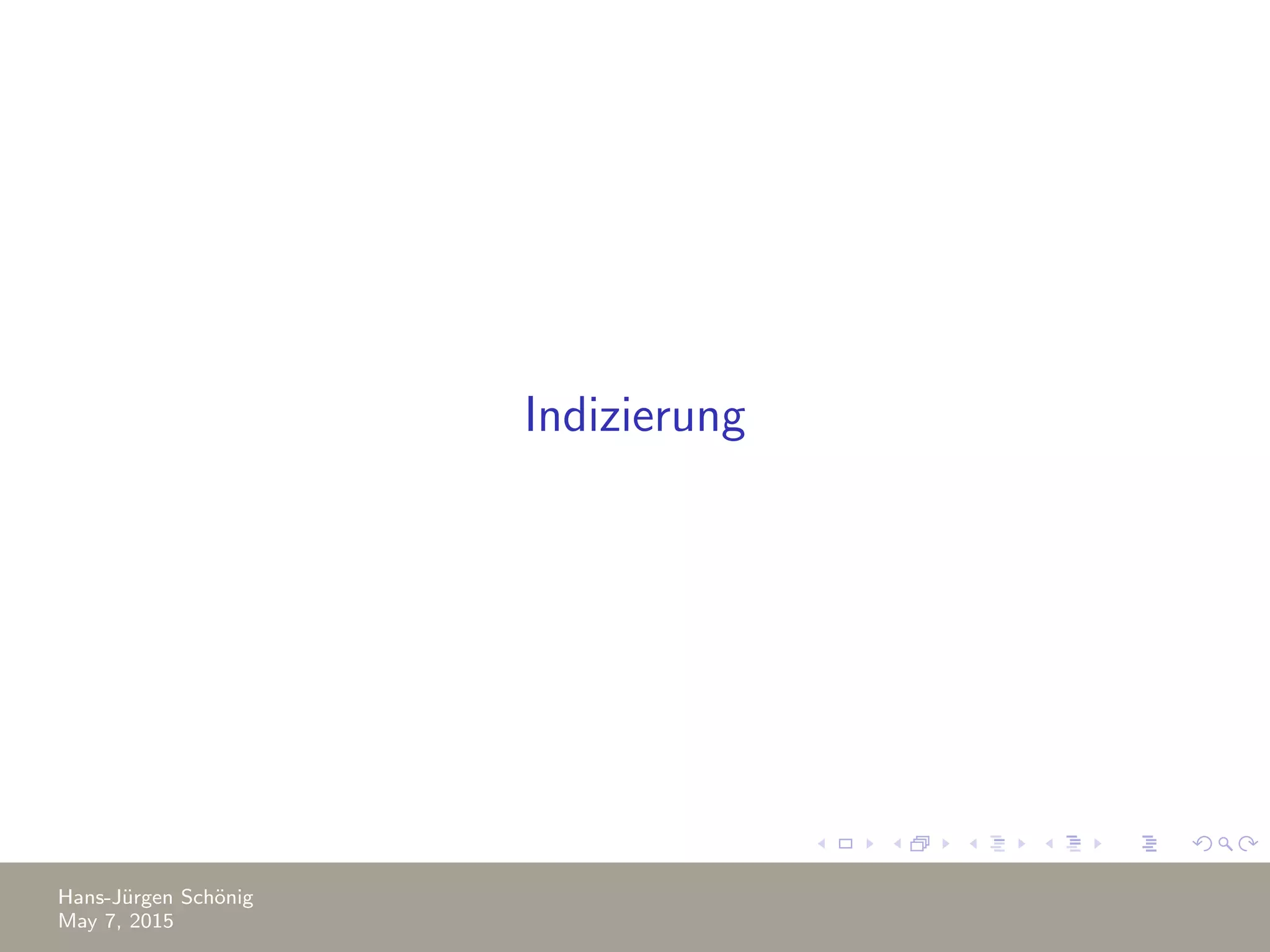 Indizierung Hans-J¨urgen Sch¨onig May 7, 2015 