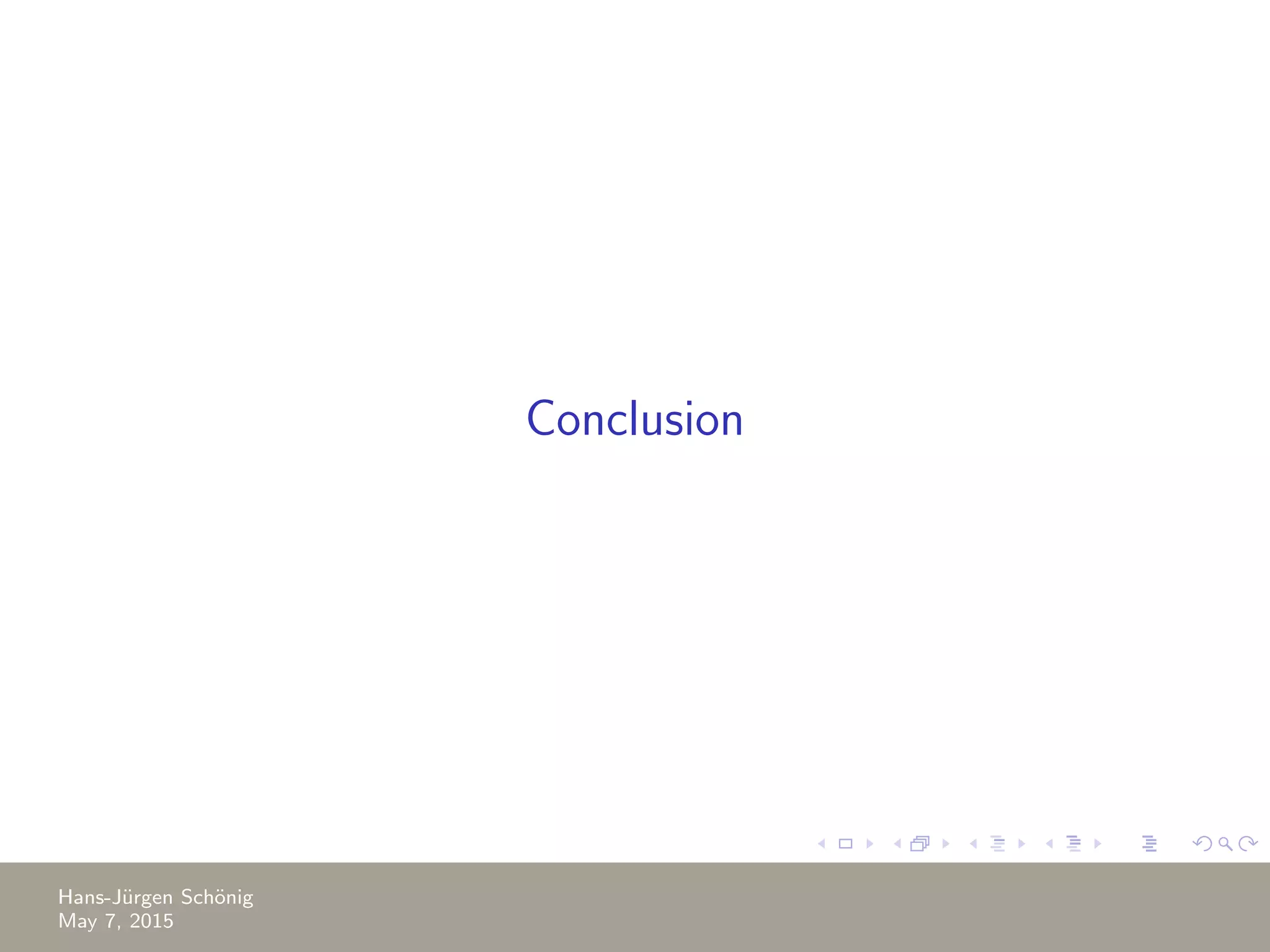 Conclusion Hans-J¨urgen Sch¨onig May 7, 2015 