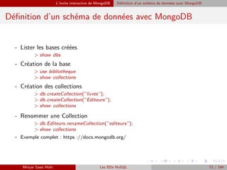 L’invite interactive de MongoDB Déﬁnition d’un schéma de données avec MongoDB
Déﬁnition d’un schéma de données avec MongoD...