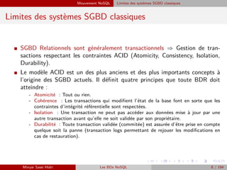 Mouvement NoSQL Limites des systèmes SGBD classiques
Limites des systèmes SGBD classiques
I SGBD Relationnels sont général...