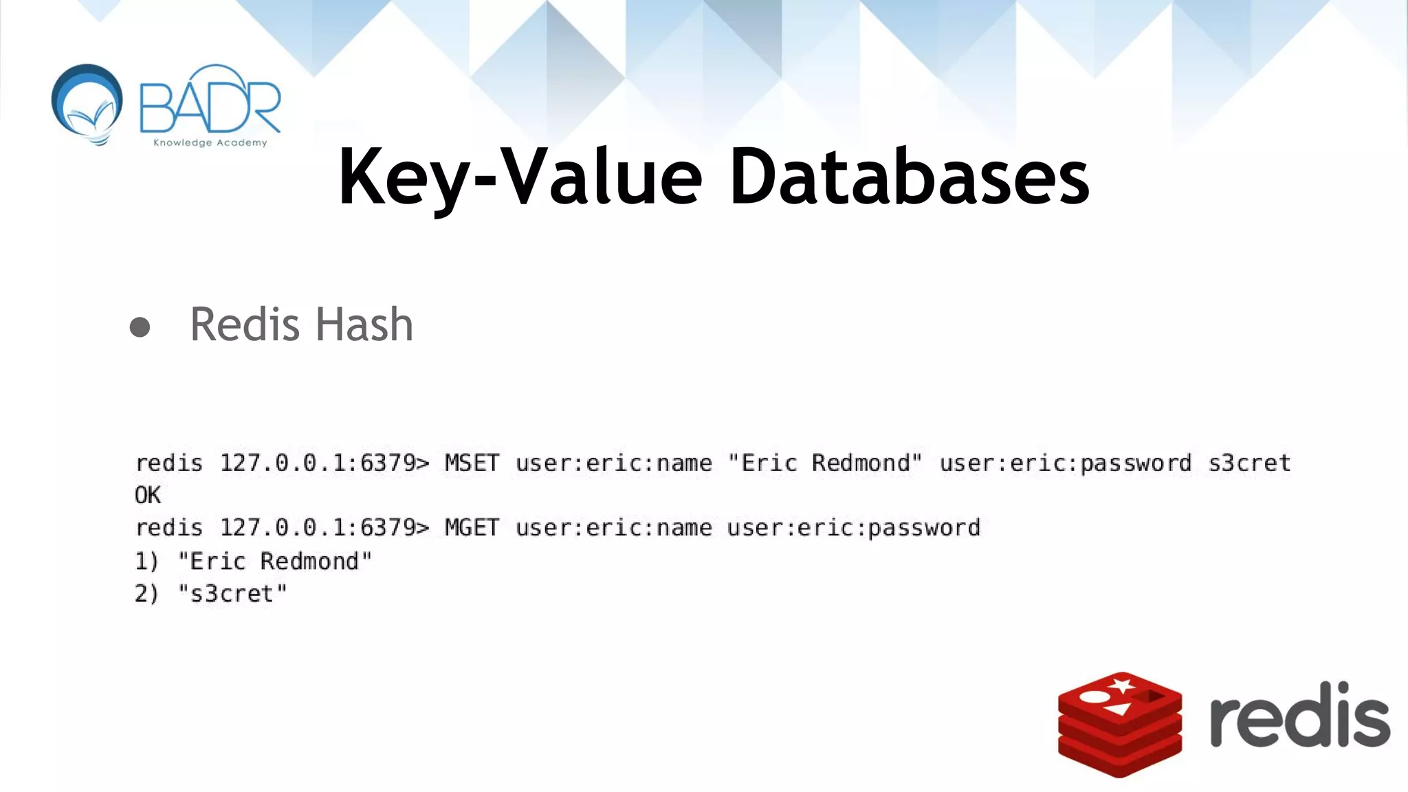 Key-Value Databases
● Redis Hash
 