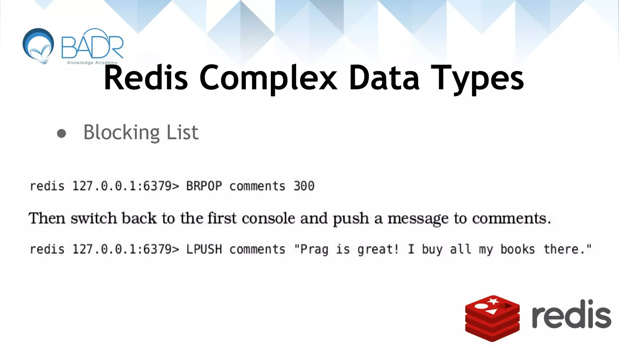 Redis Complex Data Types
● Blocking List
 