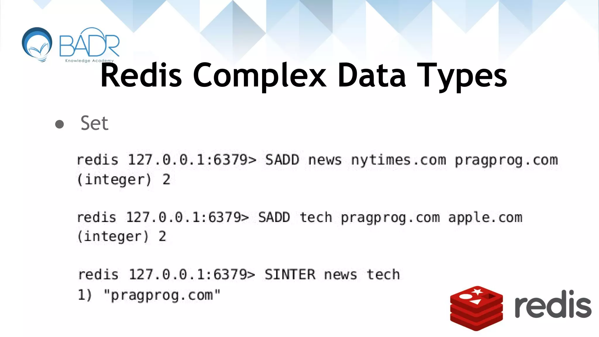 Redis Complex Data Types
● Set
 