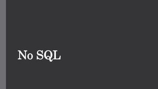 No SQL
 