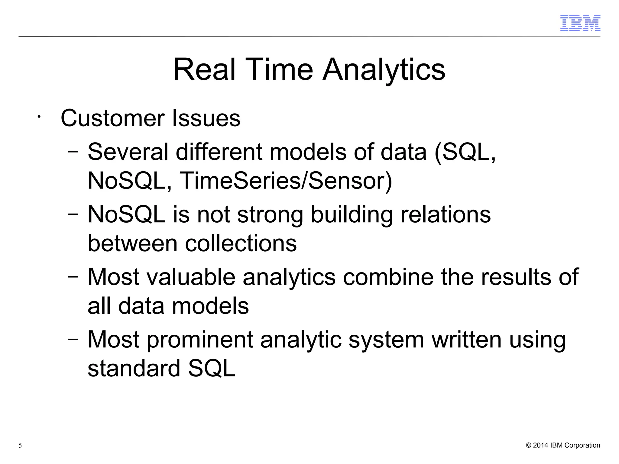 5 Real Time Analytics • Customer Issues – Several different models of data (SQL, NoSQL, TimeSeries/Sensor) – NoSQL is not strong building relations between collections – Most valuable analytics combine the results of all data models – Most prominent analytic system written using standard SQL 