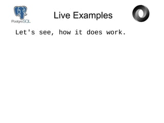 Live Examples
Let's see, how it does work.
 