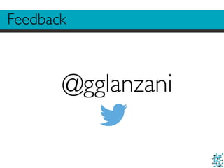 Feedback 
@gglanzani 
 