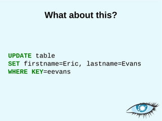 What about this?



UPDATE table
SET firstname=Eric, lastname=Evans
WHERE KEY=eevans
 