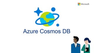 Azure Cosmos DB
 