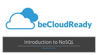 Introduction to NoSQL
Chandan Kumar
 