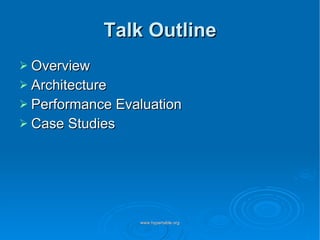 Talk Outline Overview Architecture Performance Evaluation Case Studies 