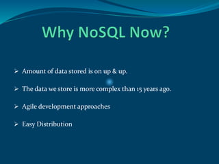 Amount of data stored is on up & up.
 The data we store is more complex than 15 years ago.
 Agile development approaches
 Easy Distribution
 