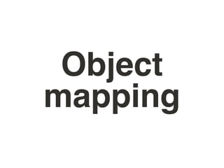 Object
mapping
 