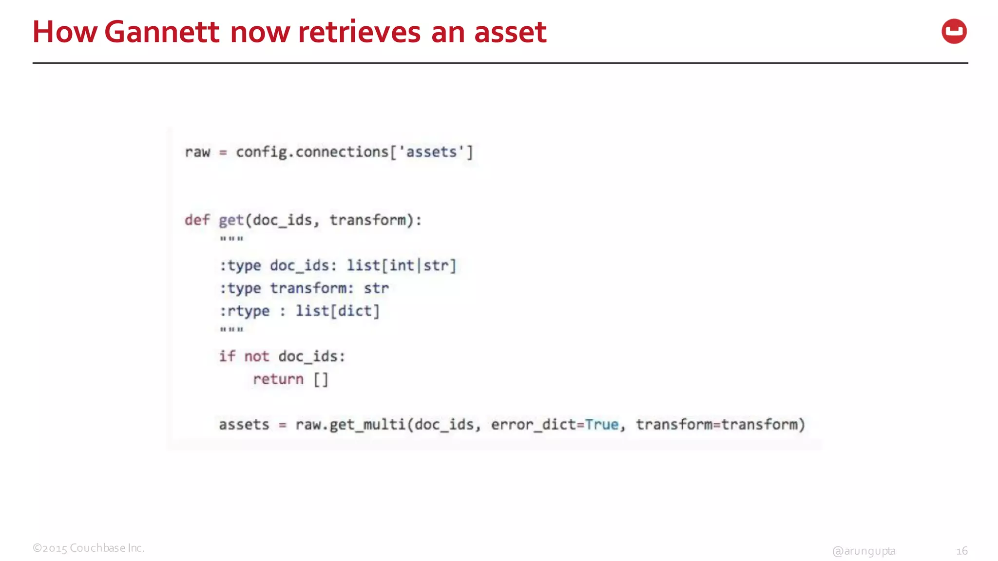©2015  Couchbase  Inc. 16@arungupta
How  Gannett  now  retrieves  an  asset
 