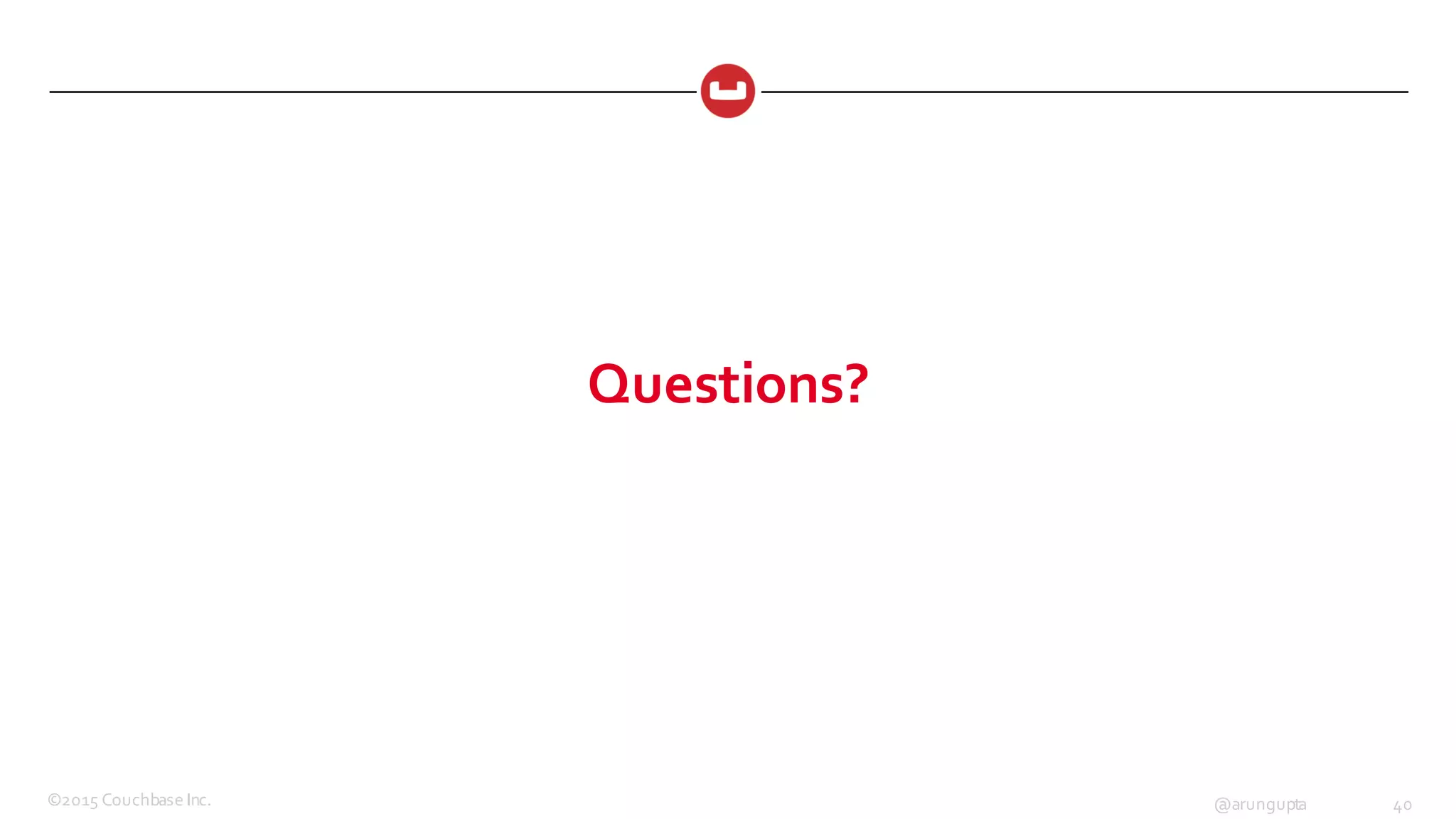 ©2015  Couchbase  Inc. 40@arungupta
Questions?
 