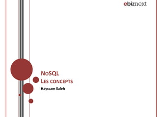 NOSQL
LES CONCEPTS
Hayssam Saleh

 