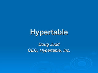 Hypertable Doug Judd CEO, Hypertable, Inc. 