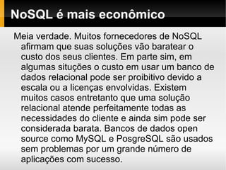 Modelo de dados: Coleções de coleções chaves-valor; 