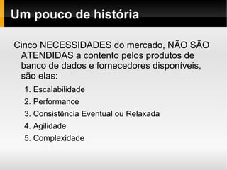 Exemplos de banco de dados NoSQL; 