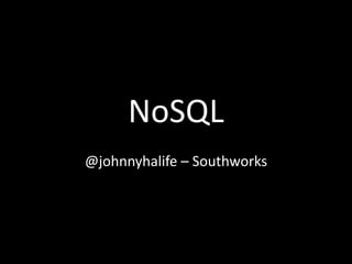 NoSQL @johnnyhalife – Southworks  