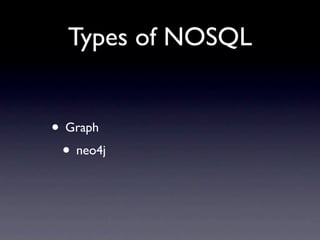 Types of NOSQL


• Graph
 • neo4j
 