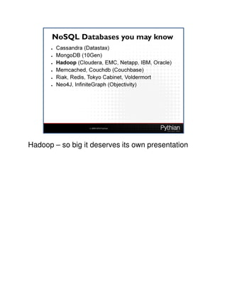 Hadoop – so big it deserves its own presentation
 