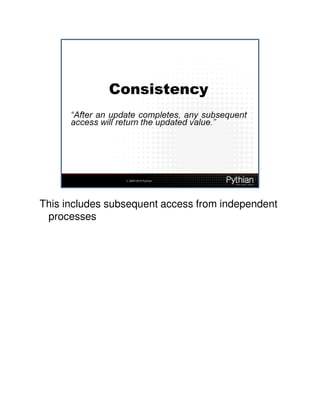 This includes subsequent access from independent
 processes
 