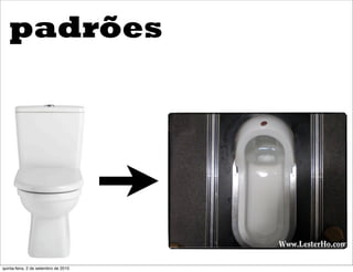 padrões




quinta-feira, 2 de setembro de 2010
 