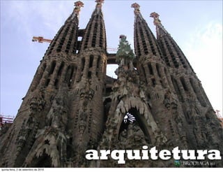 arquitetura
quinta-feira, 2 de setembro de 2010
 