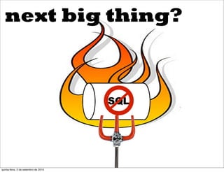 next big thing?




quinta-feira, 2 de setembro de 2010
 