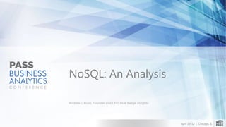 April 10-12 | Chicago, IL
NoSQL: An Analysis
Andrew J. Brust, Founder and CEO, Blue Badge Insights
 