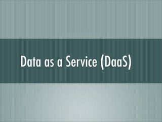 Data as a Service (DaaS)
 