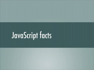 JavaScript facts
 