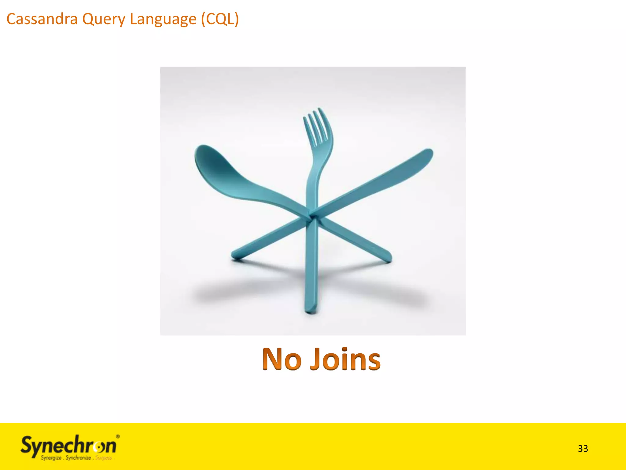 Cassandra Query Language (CQL)

33

 