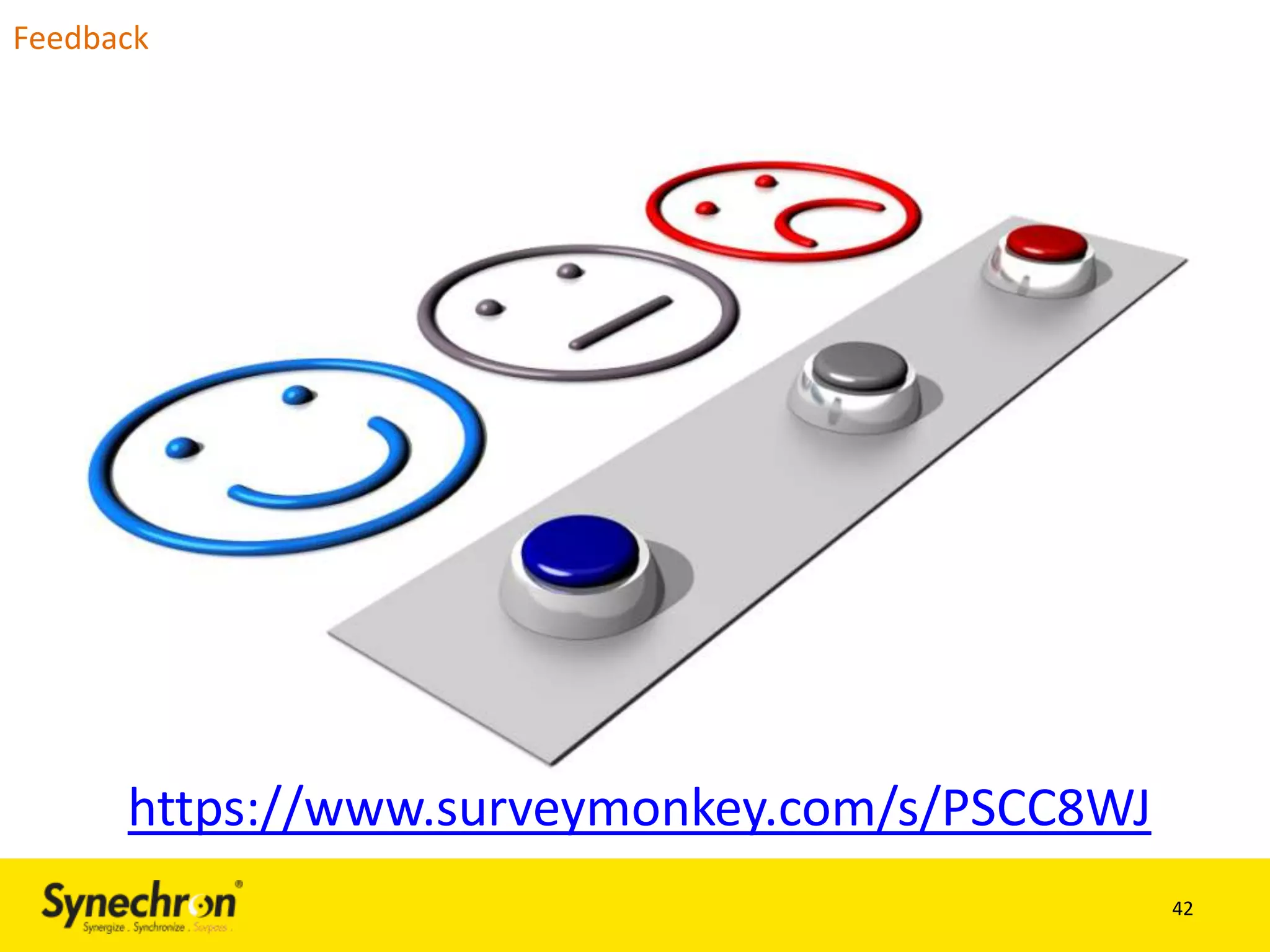Feedback

https://www.surveymonkey.com/s/PSCC8WJ
42

 