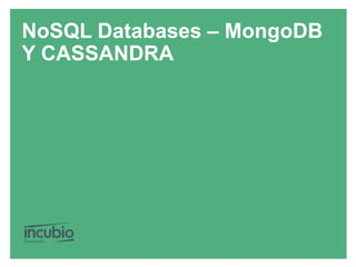 NoSQL Databases – MongoDB
Y CASSANDRA
 